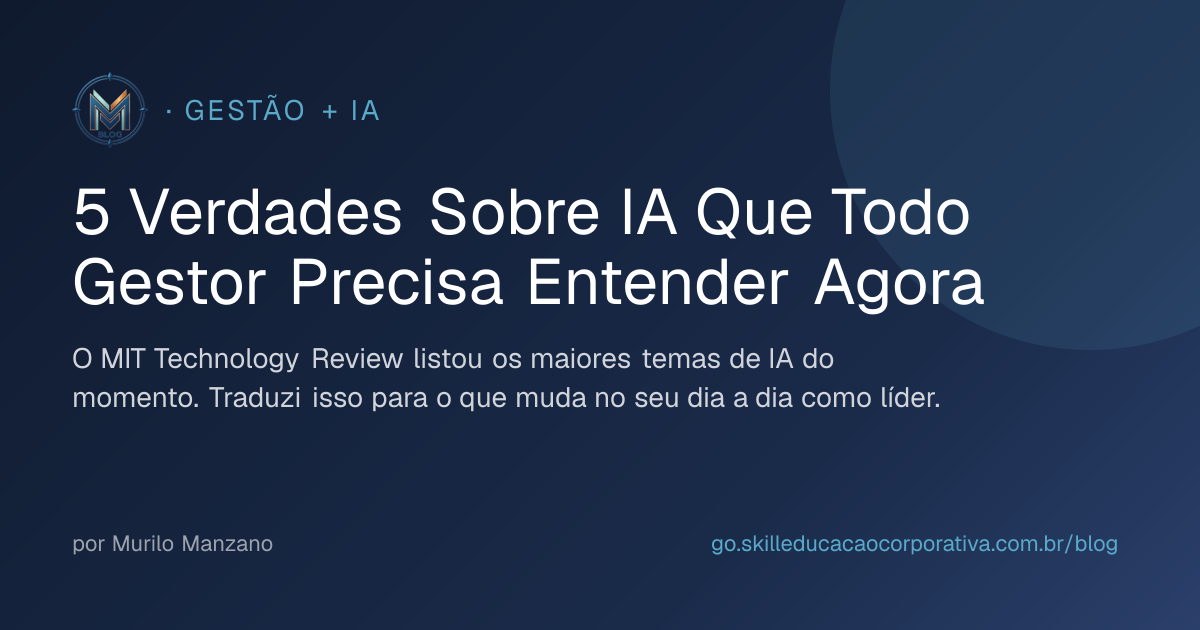5 Verdades Sobre IA Que Todo Gestor Precisa Entender Agora