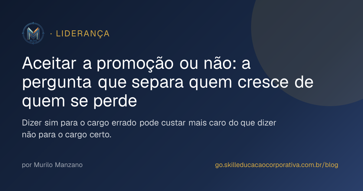 Aceitar a promoção ou não: a pergunta que separa quem cresce de quem se perde