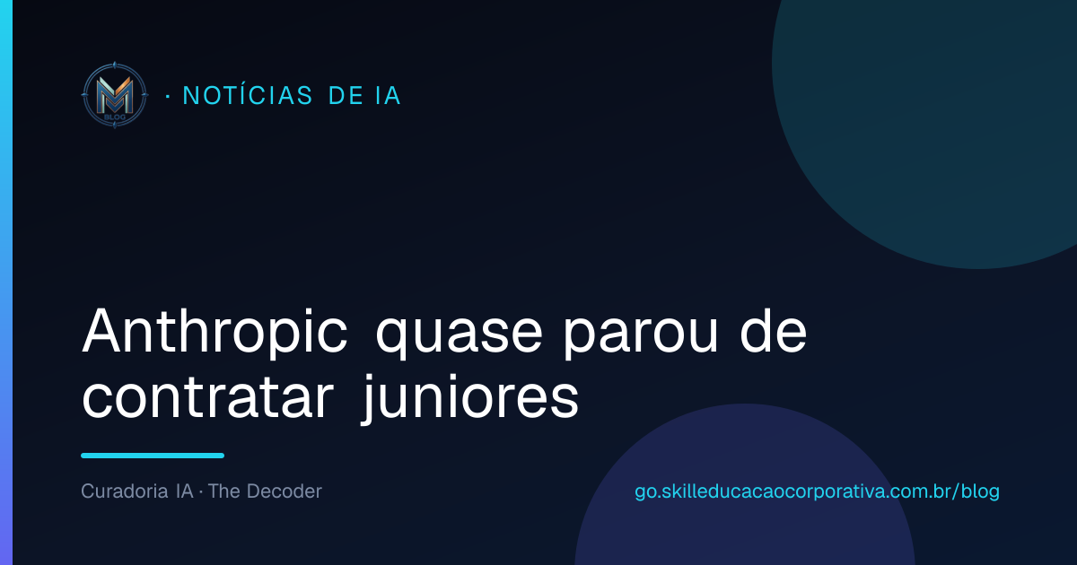 Anthropic quase parou de contratar juniores