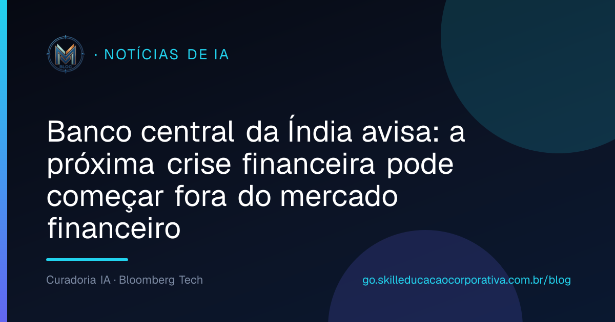Banco central da Índia avisa: a próxima crise financeira pode começar fora do mercado financeiro