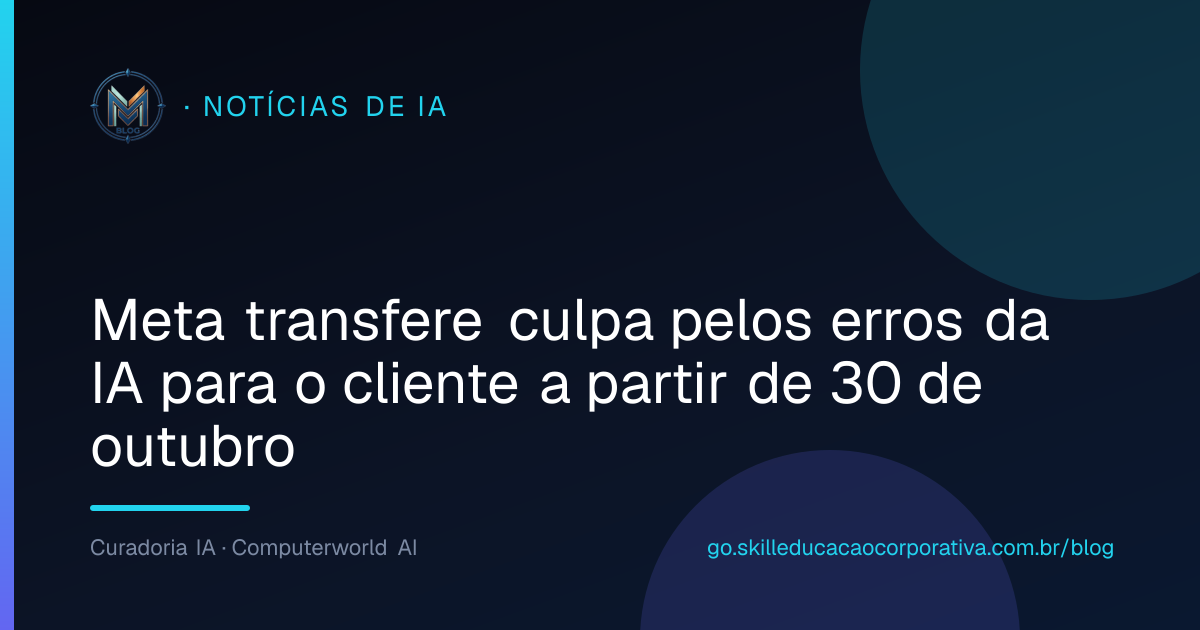 Meta transfere culpa pelos erros da IA para o cliente a partir de 30 de outubro