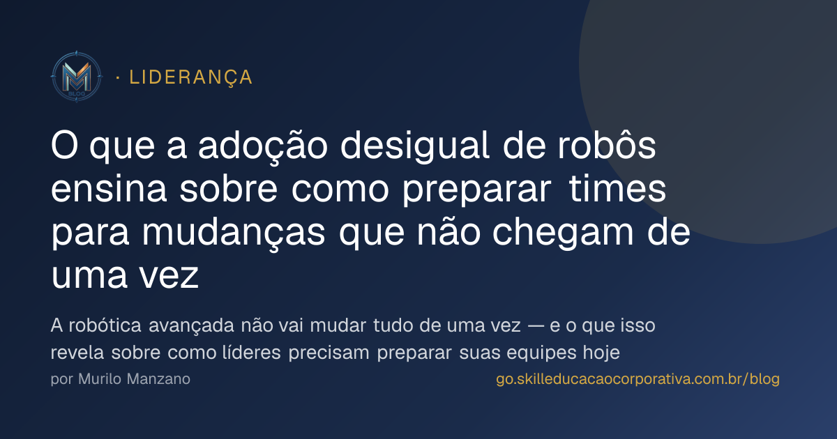 O que a adoção desigual de robôs ensina sobre como preparar times para mudanças que não chegam de uma vez