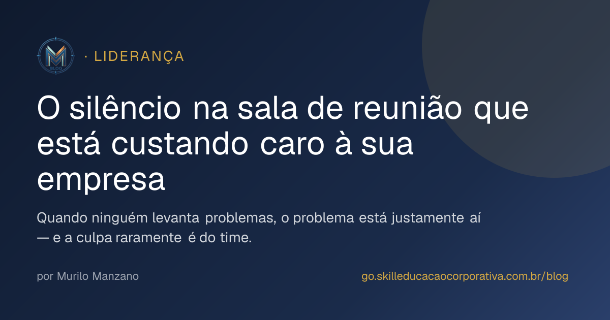 O silêncio na sala de reunião que está custando caro à sua empresa