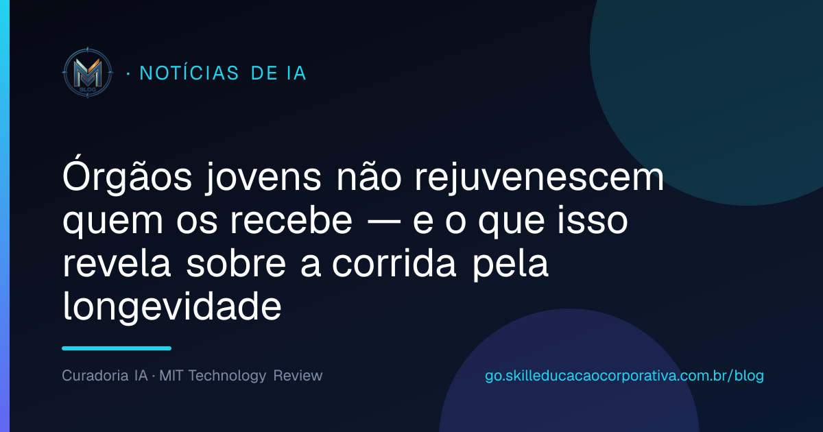 Órgãos jovens não rejuvenescem quem os recebe — e o que isso revela sobre a corrida pela longevidade