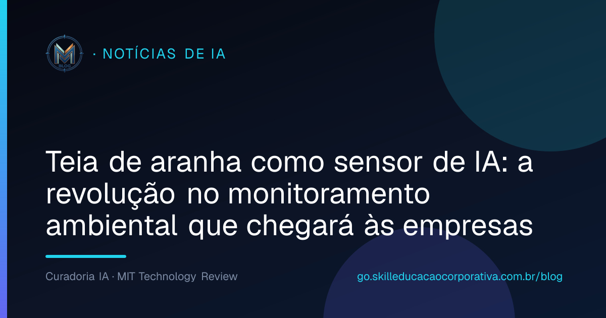 Teia de aranha como sensor de IA: a revolução no monitoramento ambiental que chegará às empresas